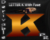 Letter K with Pose