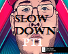 No Limits - Slow Down P1