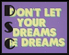 Dont Be Dreams Sign M/F