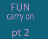 fun-carry on pt 2