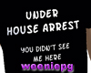 House arrest  -BMT