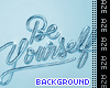 Be YourSelf Background