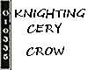 KNIGHTING CERY CROW