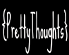 PrettyThoughts ;headsign