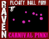 PINK FLOATY BALLS!