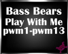 !M! BassBears Play w/ Me