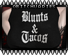 ♥ Blunts n Tacos