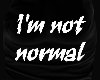 Not normal shirt