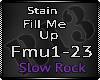 Stain- Fill Me Up