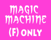 Magic Machein (F) only