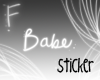 .[F] Babe Sticker