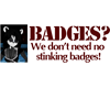 No Stinking Badges