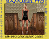 SAM PVC DARK BLACK DRESS