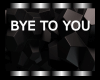 BYE TO YOU - BTY