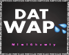 MS| "DAT WAP" Particles