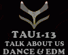 DANCE EDM- TALK ABOUT US
