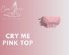 Cry Me Pink Top