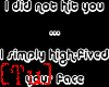 [Tu] HighFived Your Face