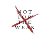Not for the weak