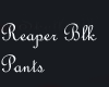 Reaper Blk Pants