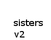 sisters v2