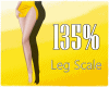 Leg Scale 135% F