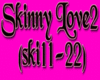 Skinny Love2(ski12-22)