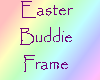 Easter Buddie Frame