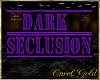 *CG*DarkSeclusion