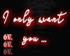 NS. I only want you