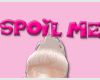 Spoil Me Pitzi Sign