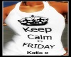Keep calm its friday top