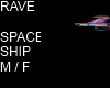 RAVE SPACE SHIP M / F