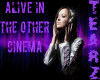 Alive In Other Cinema