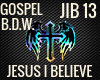 JESUS I BELIEVE JIB 13