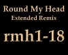 Round My Head Extd Remix