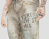 Tired Of It All