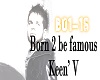 Keen'V  Born 2 be famous