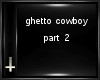 ghetto cowboy part 2