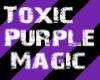 Toxic Purple Magic