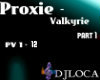 Proxie -Valkyrie Part1