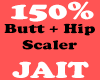 150% Butt + Hip Scaler