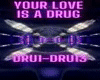 Your Love Is Drug