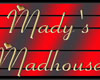  -T- Madhouse