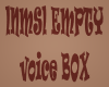 !N! EMPTY VOICE BOX