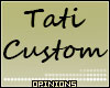 Ø Tati Custom