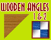 Wooden Angle 1 and 2