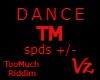 Dance TooMuch +/- TM