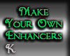 Make Your Own Enhancer