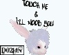 TOUCH ME I'LL NOOB YOU!